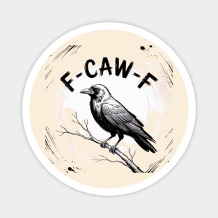 F-Caw-F Magnet